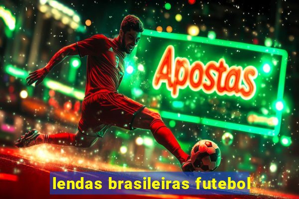 lendas brasileiras futebol